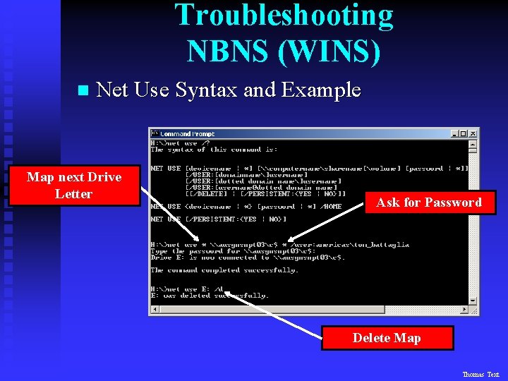 Troubleshooting NBNS (WINS) n Net Use Syntax and Example Map next Drive Letter Ask