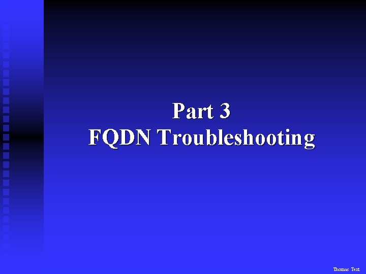 Part 3 FQDN Troubleshooting Thomas Text 