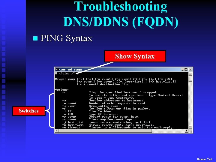 Troubleshooting DNS/DDNS (FQDN) n PING Syntax Show Syntax Switches Thomas Text 