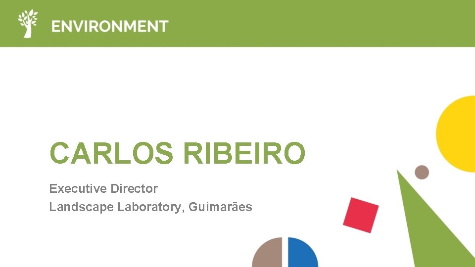 CARLOS RIBEIRO Executive Director Landscape Laboratory, Guimarães 