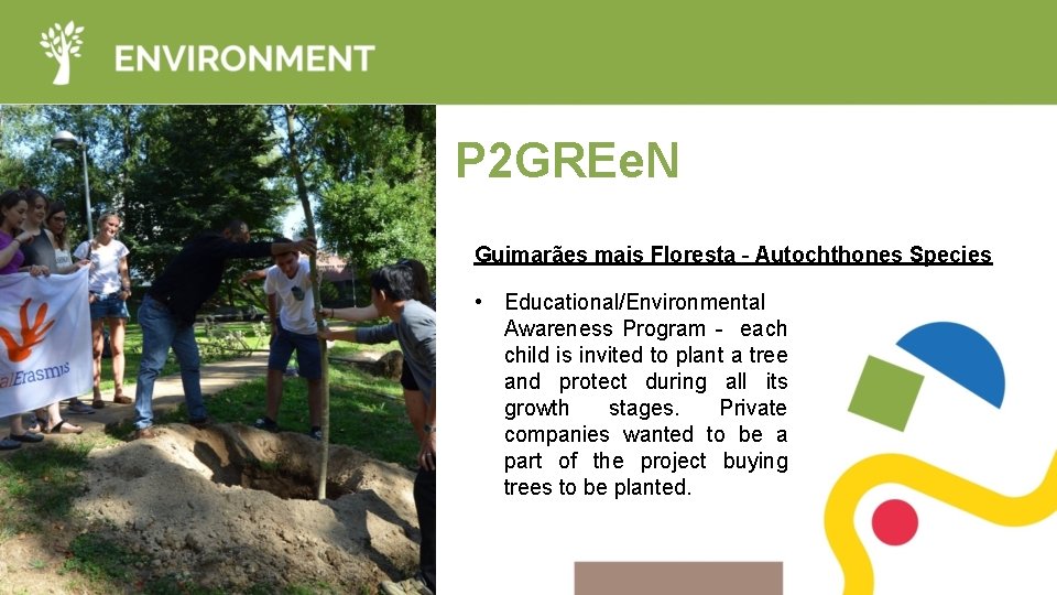 P 2 GREe. N Guimarães mais Floresta – Autochthones Species • Educational/Environmental Awareness Program