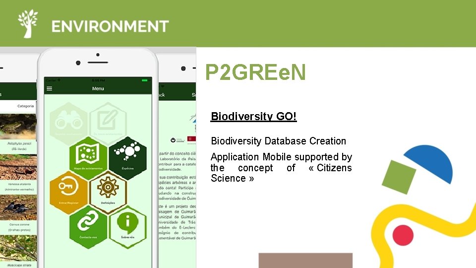 P 2 GREe. N Biodiversity GO! Biodiversity Database Creation Application Mobile supported by the