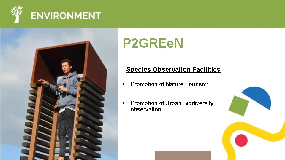 P 2 GREe. N Species Observation Facilities • Promotion of Nature Tourism; • Promotion