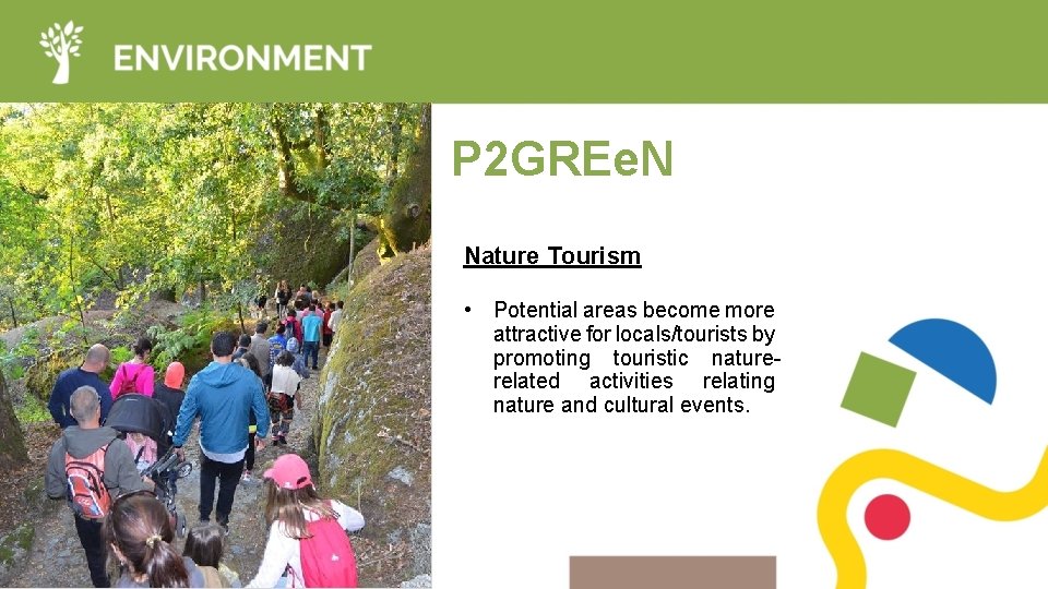 P 2 GREe. N Nature Tourism • Potential areas become more attractive for locals/tourists