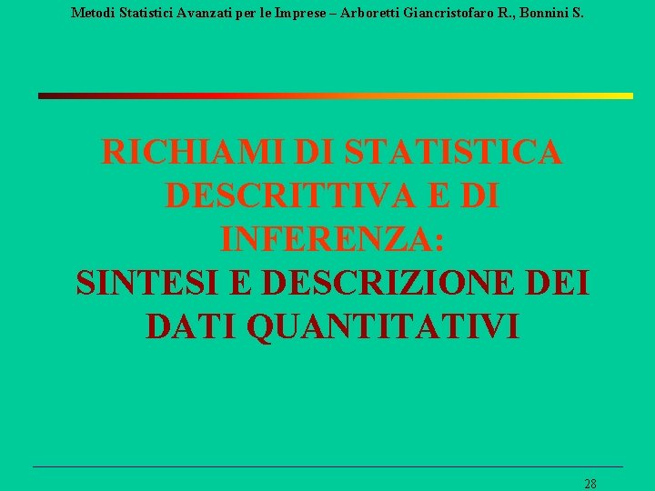 Metodi Statistici Avanzati per le Imprese – Arboretti Giancristofaro R. , Bonnini S. RICHIAMI