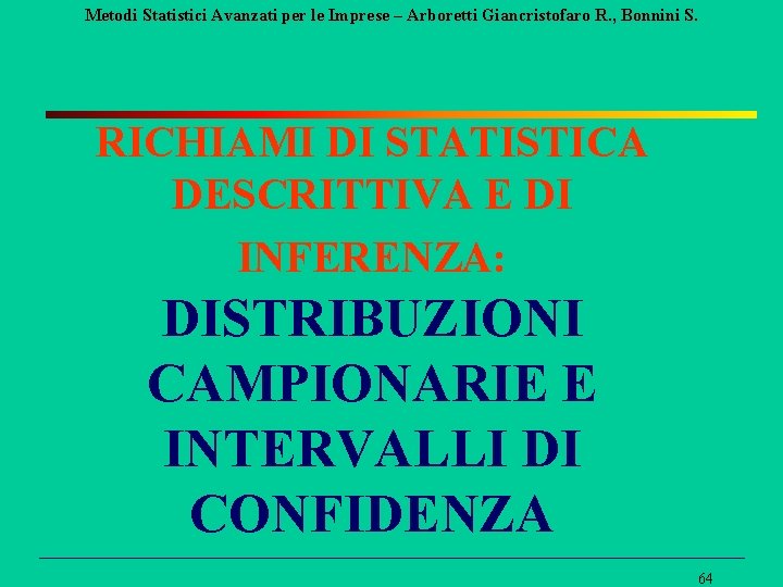 Metodi Statistici Avanzati per le Imprese – Arboretti Giancristofaro R. , Bonnini S. RICHIAMI