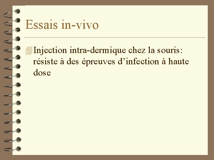 Essais in-vivo 4 Injection intra-dermique chez la souris: résiste à des épreuves d’infection à