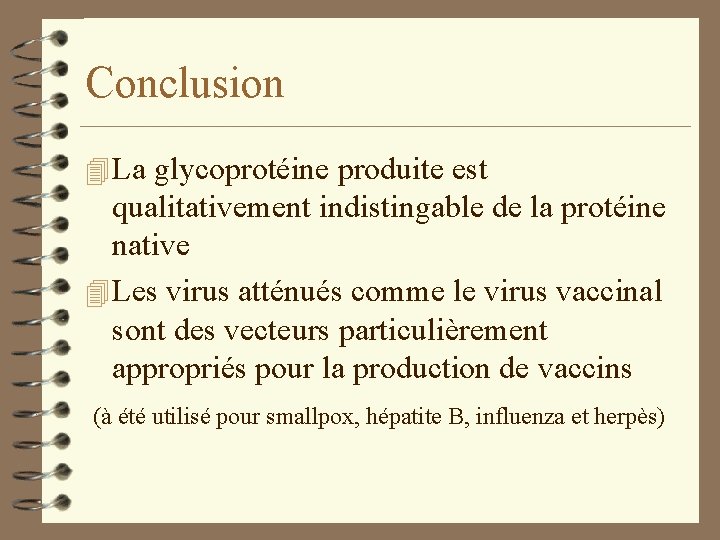 Conclusion 4 La glycoprotéine produite est qualitativement indistingable de la protéine native 4 Les