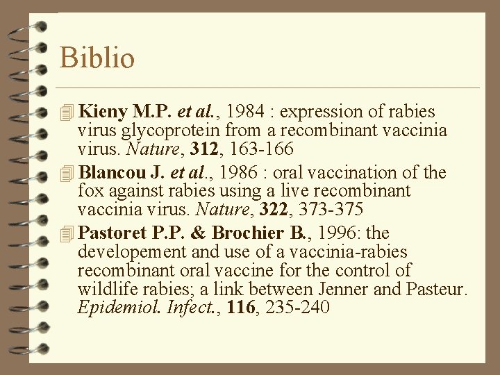 Biblio 4 Kieny M. P. et al. , 1984 : expression of rabies virus