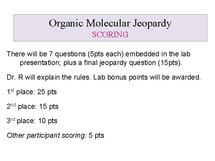 Organic Molecular Jeopardy SCORING There will be 7 questions (5 pts each) embedded in