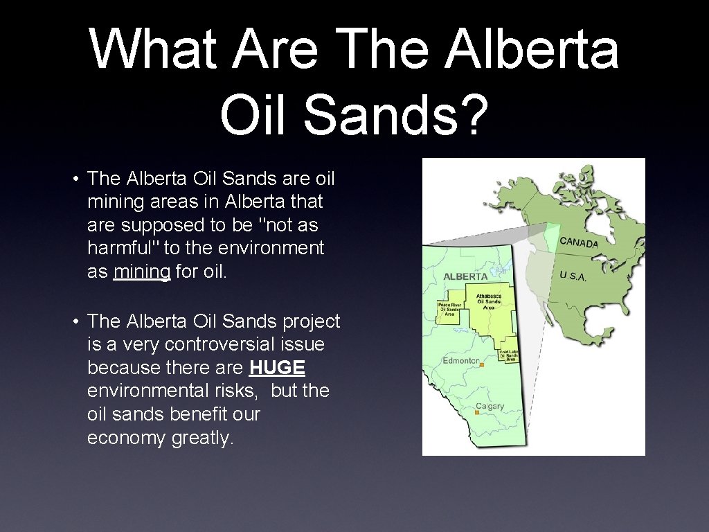 What Are The Alberta Oil Sands? • The Alberta Oil Sands are oil mining