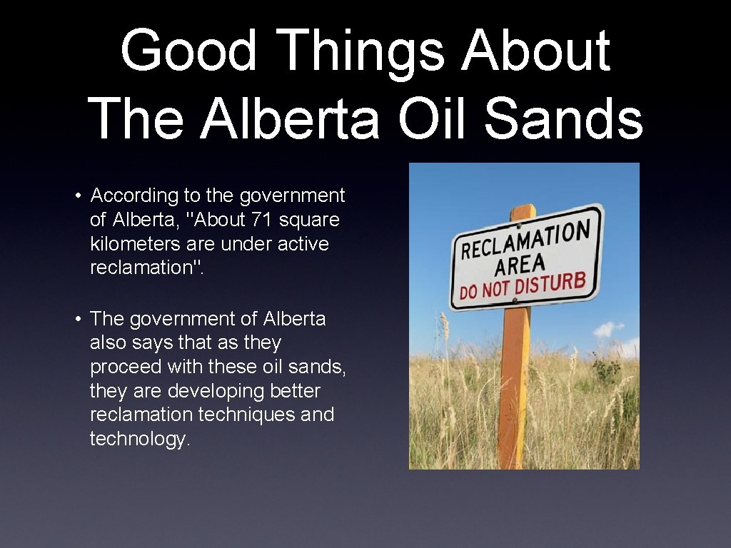 Good Things About The Alberta Oil Sands • According to the government of Alberta,