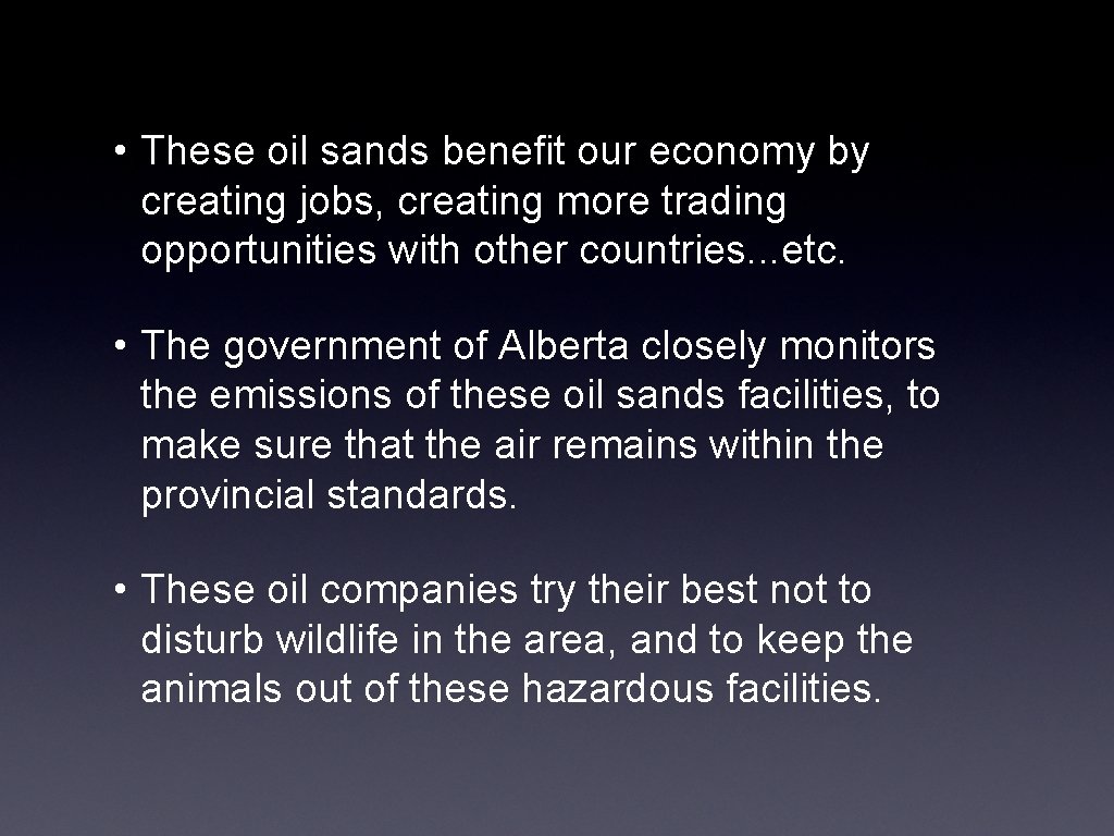  • These oil sands benefit our economy by creating jobs, creating more trading