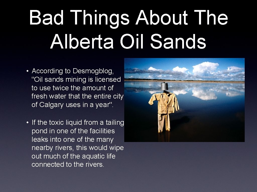 Bad Things About The Alberta Oil Sands • According to Desmogblog, "Oil sands mining