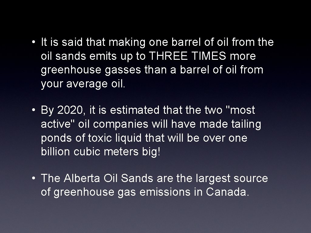  • It is said that making one barrel of oil from the oil