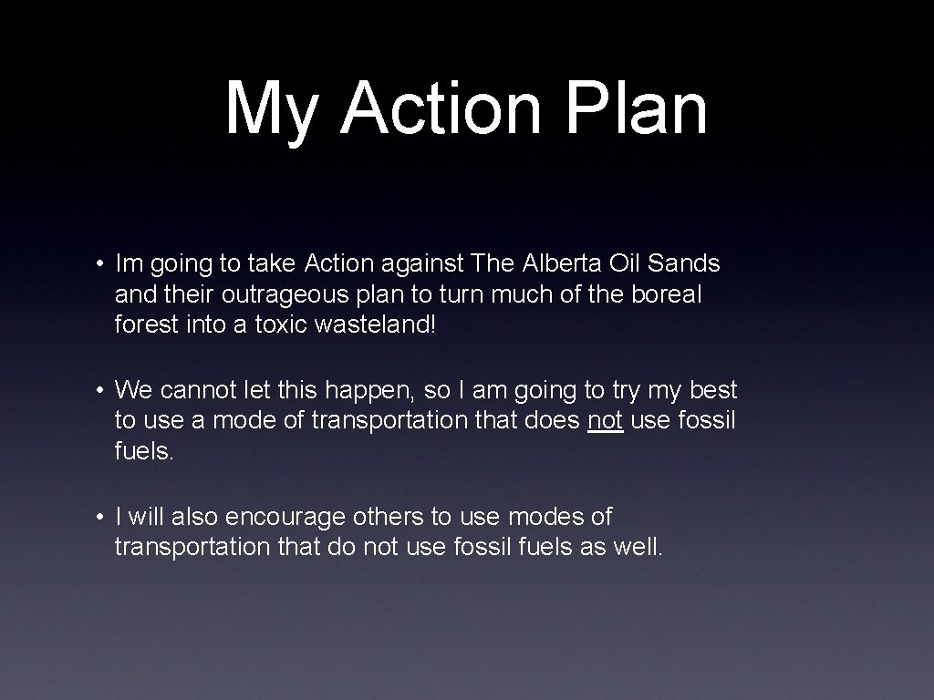 My Action Plan • Im going to take Action against The Alberta Oil Sands