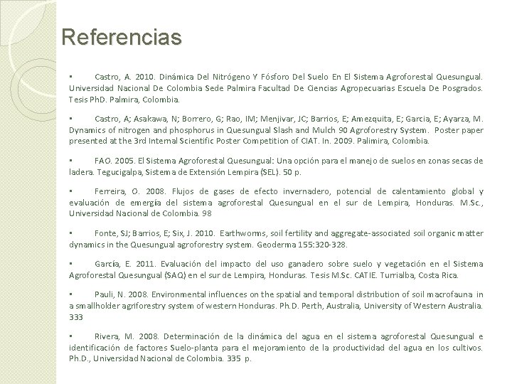 Referencias • Castro, A. 2010. Dinámica Del Nitrógeno Y Fósforo Del Suelo En El
