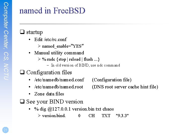 Computer Center, CS, NCTU named in Free. BSD q startup • Edit /etc/rc. conf