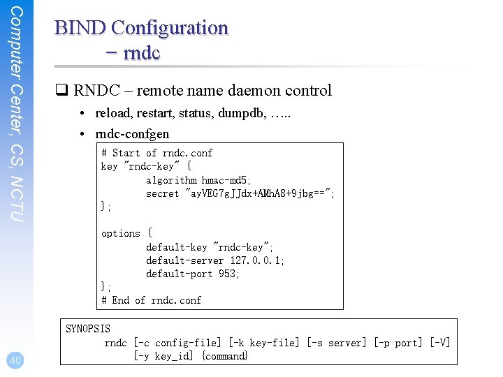 Computer Center, CS, NCTU BIND Configuration – rndc q RNDC – remote name daemon