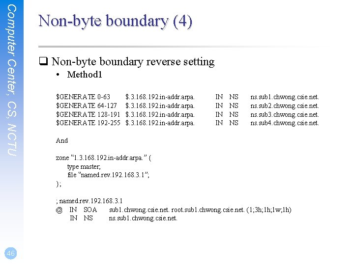 Computer Center, CS, NCTU Non-byte boundary (4) q Non-byte boundary reverse setting • Method
