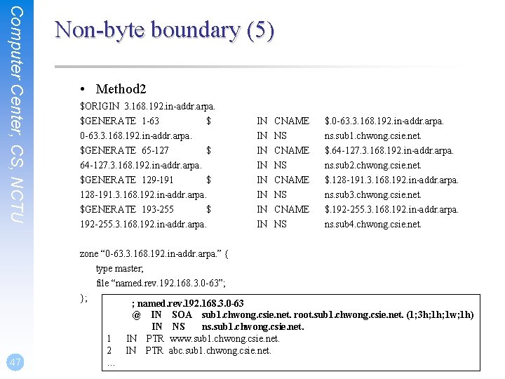 Computer Center, CS, NCTU Non-byte boundary (5) • Method 2 $ORIGIN 3. 168. 192.