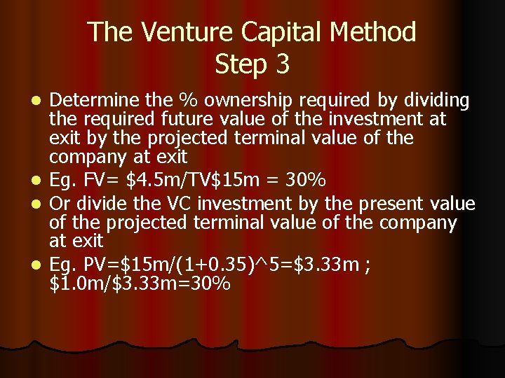 The Venture Capital Method Step 3 l l Determine the % ownership required by