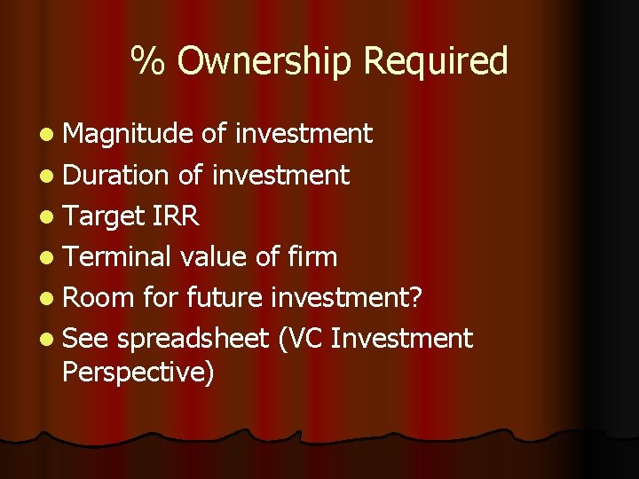 % Ownership Required l Magnitude of investment l Duration of investment l Target IRR