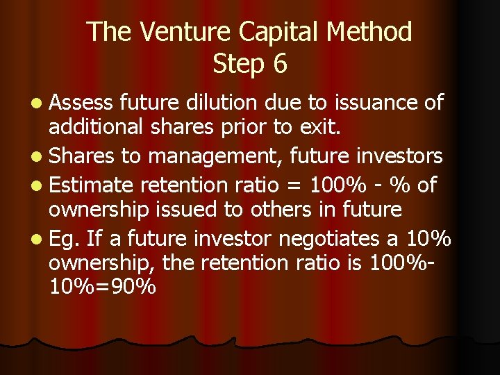 The Venture Capital Method Step 6 l Assess future dilution due to issuance of