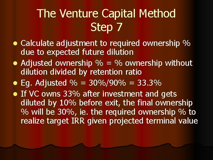 The Venture Capital Method Step 7 Calculate adjustment to required ownership % due to