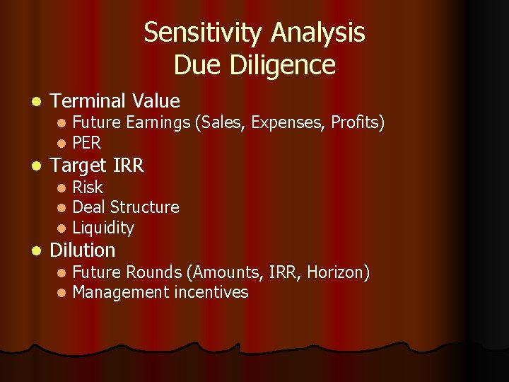 Sensitivity Analysis Due Diligence l Terminal Value l l l Target IRR l l