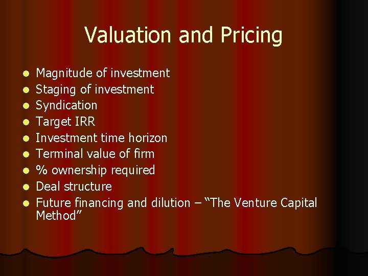 Valuation and Pricing l l l l l Magnitude of investment Staging of investment