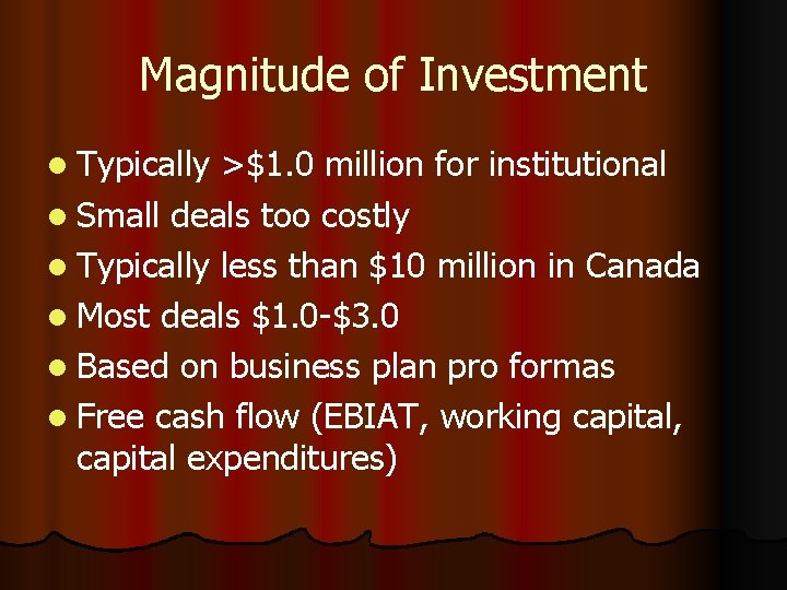 Magnitude of Investment l Typically >$1. 0 million for institutional l Small deals too