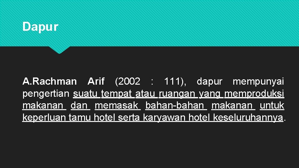 Dapur A. Rachman Arif (2002 : 111), dapur mempunyai pengertian suatu tempat atau ruangan