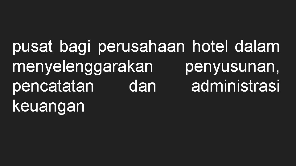 pusat bagi perusahaan hotel dalam menyelenggarakan penyusunan, pencatatan dan administrasi keuangan 