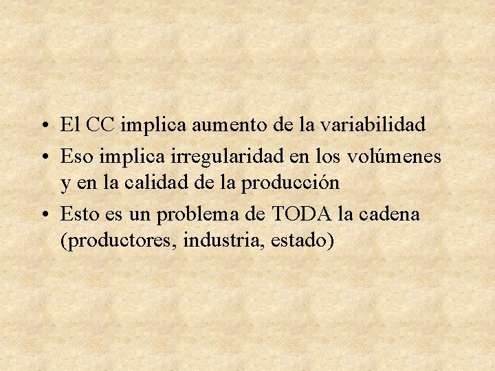  • El CC implica aumento de la variabilidad • Eso implica irregularidad en