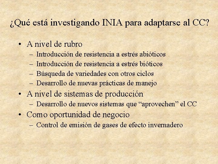 ¿Qué está investigando INIA para adaptarse al CC? • A nivel de rubro –