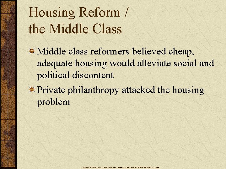 Housing Reform / the Middle Class Middle class reformers believed cheap, adequate housing would