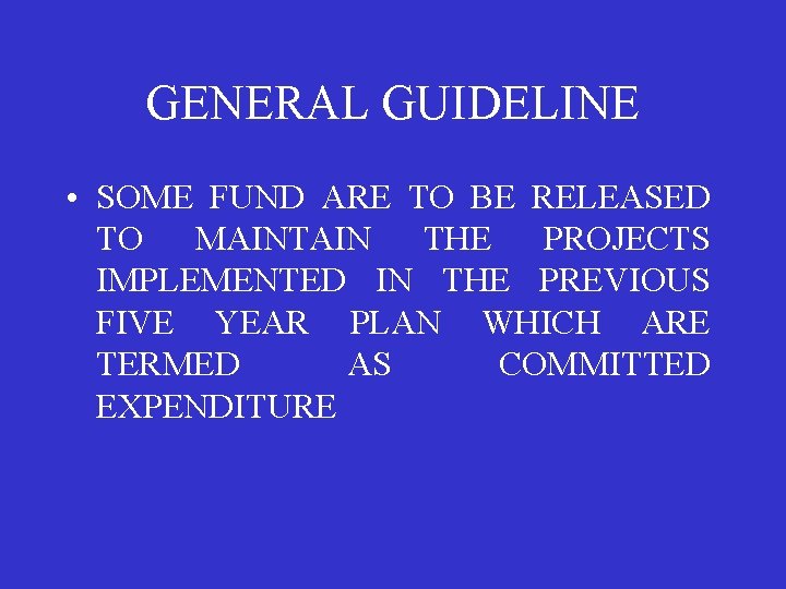 GENERAL GUIDELINE • SOME FUND ARE TO BE RELEASED TO MAINTAIN THE PROJECTS IMPLEMENTED