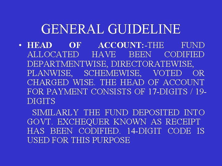 GENERAL GUIDELINE • HEAD OF ACCOUNT: -THE FUND ALLOCATED HAVE BEEN CODIFIED DEPARTMENTWISE, DIRECTORATEWISE,