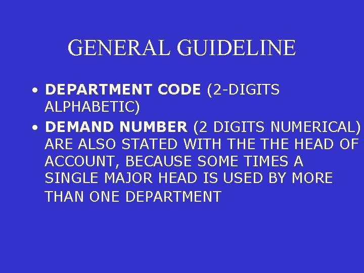 GENERAL GUIDELINE • DEPARTMENT CODE (2 -DIGITS ALPHABETIC) • DEMAND NUMBER (2 DIGITS NUMERICAL)