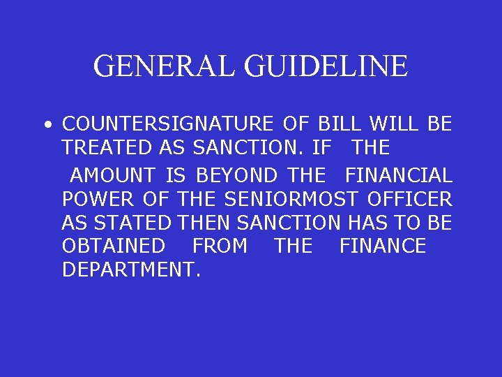 GENERAL GUIDELINE • COUNTERSIGNATURE OF BILL WILL BE TREATED AS SANCTION. IF THE AMOUNT