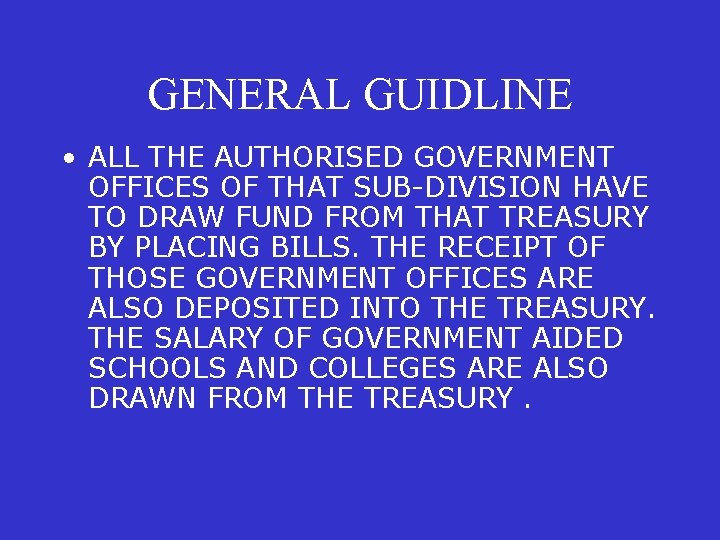 GENERAL GUIDLINE • ALL THE AUTHORISED GOVERNMENT OFFICES OF THAT SUB-DIVISION HAVE TO DRAW