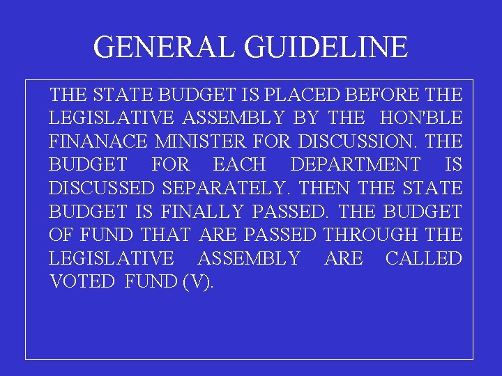 GENERAL GUIDELINE THE STATE BUDGET IS PLACED BEFORE THE LEGISLATIVE ASSEMBLY BY THE HON'BLE