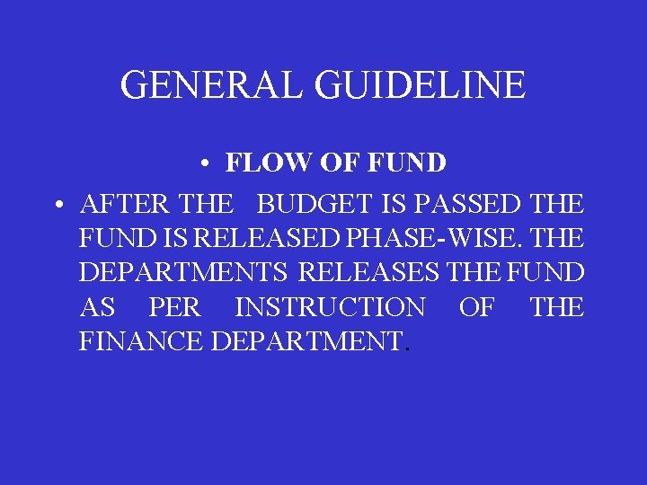 GENERAL GUIDELINE • FLOW OF FUND • AFTER THE BUDGET IS PASSED THE FUND