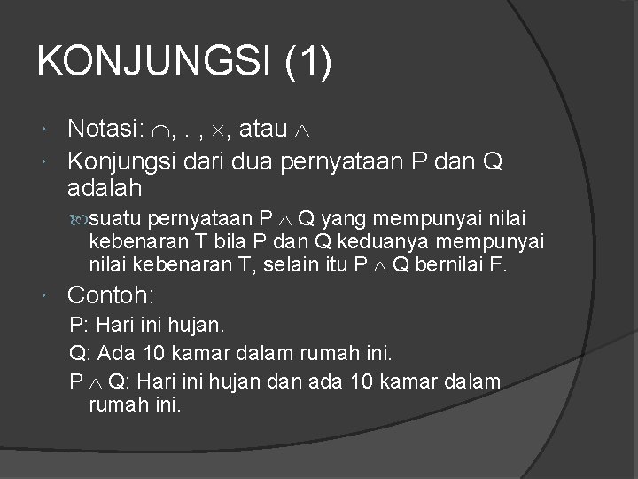 KONJUNGSI (1) Notasi: , . , , atau Konjungsi dari dua pernyataan P dan