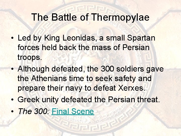The Battle of Thermopylae • Led by King Leonidas, a small Spartan forces held
