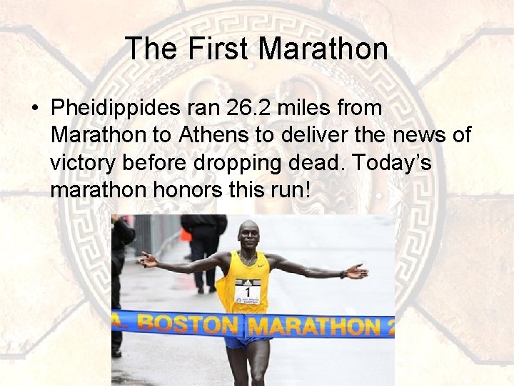 The First Marathon • Pheidippides ran 26. 2 miles from Marathon to Athens to