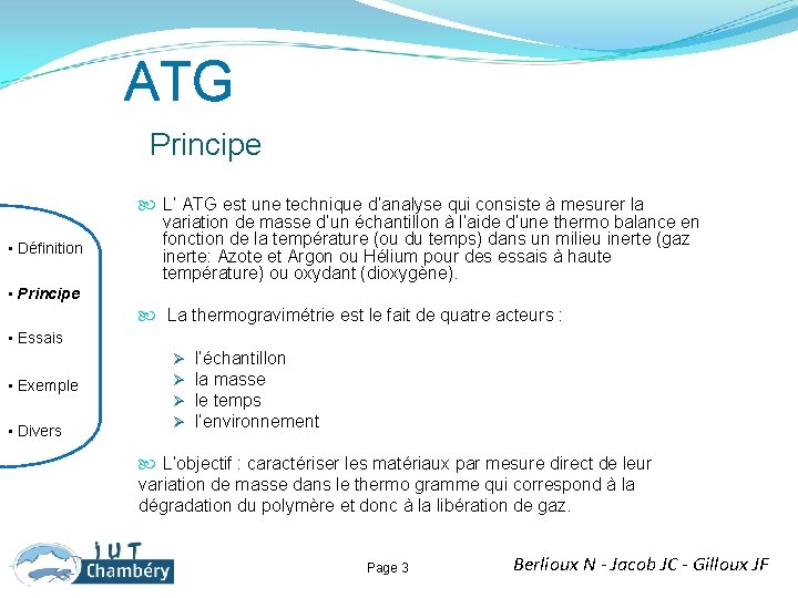 ATG Principe • Définition L’ ATG est une technique d’analyse qui consiste à mesurer