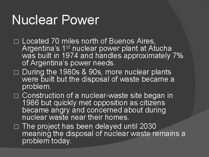 Nuclear Power Located 70 miles north of Buenos Aires, Argentina’s 1 st nuclear power