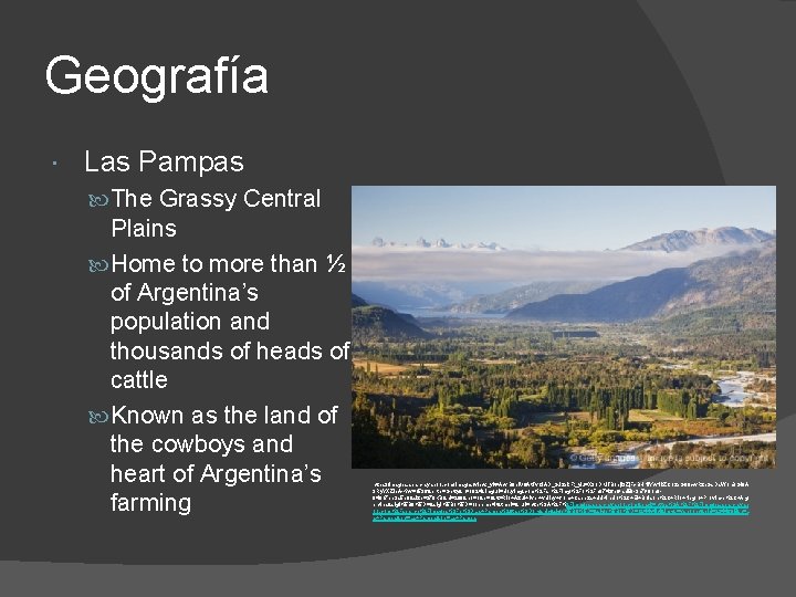 Geografía Las Pampas The Grassy Central Plains Home to more than ½ of Argentina’s